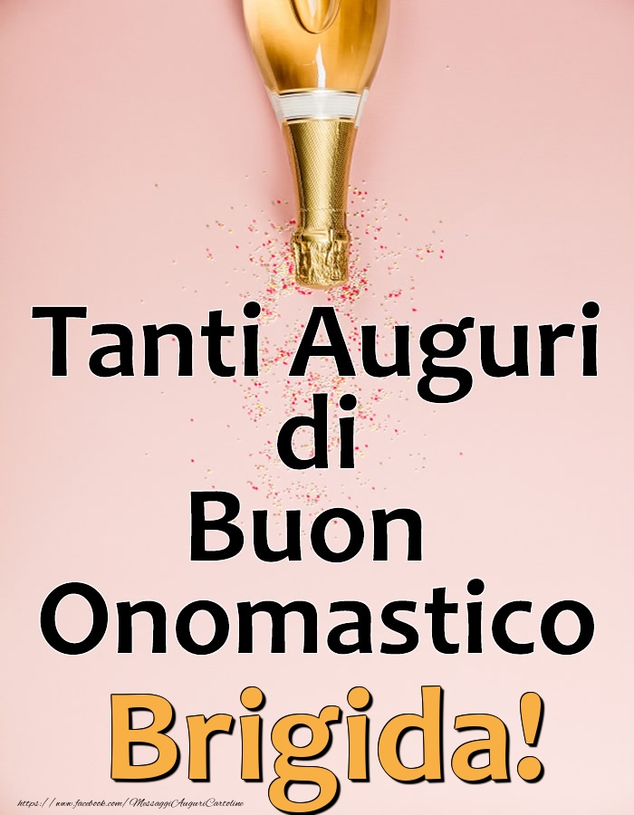 Tanti Auguri di Buon Onomastico Brigida! - Cartoline onomastico con champagne