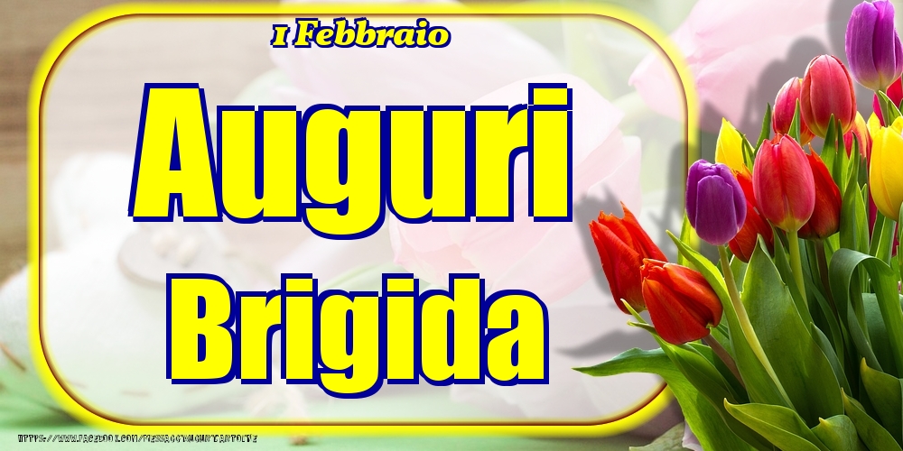 1 Febbraio - Auguri Brigida! - Cartoline onomastico