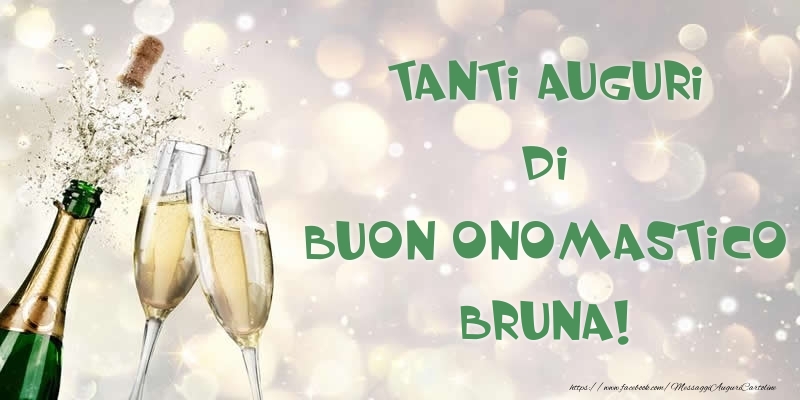  Tanti Auguri di Buon Onomastico Bruna! - Cartoline onomastico con champagne