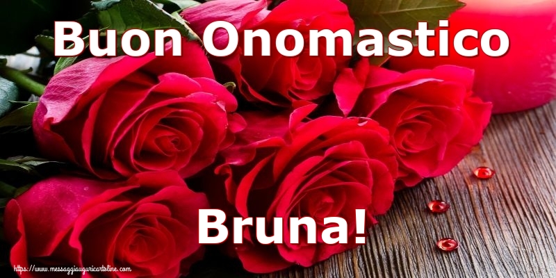 Buon Onomastico Bruna! - Cartoline onomastico con rose