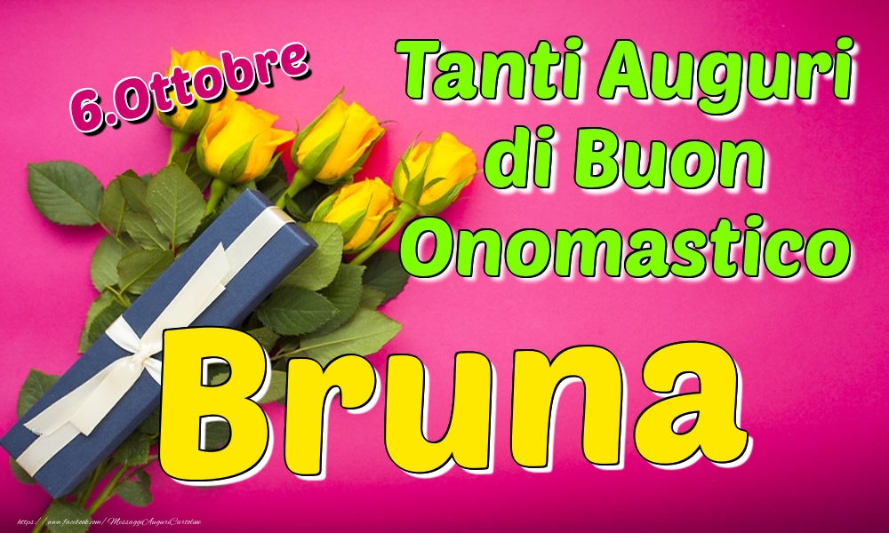 6.Ottobre - Tanti Auguri di Buon Onomastico Bruna - Cartoline onomastico