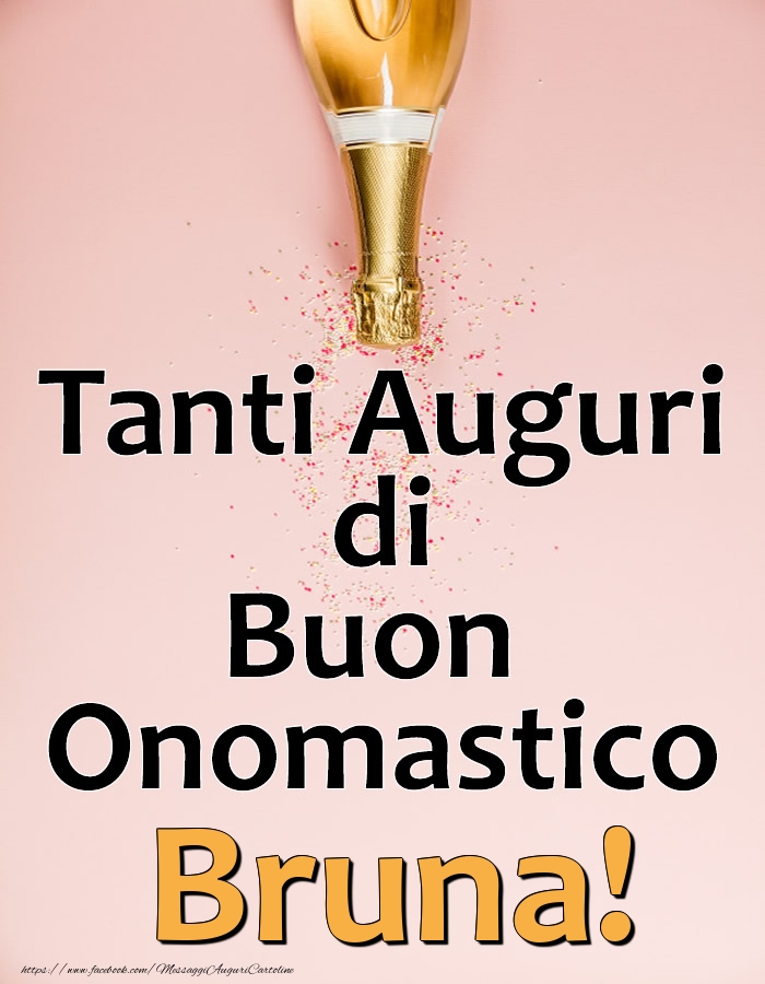 Tanti Auguri di Buon Onomastico Bruna! - Cartoline onomastico con champagne