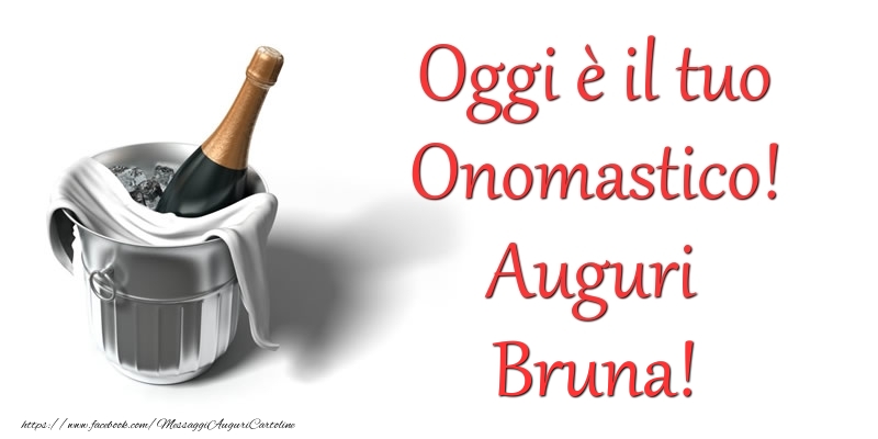 Oggi e il tuo Onomastico! Auguri Bruna - Cartoline onomastico con champagne