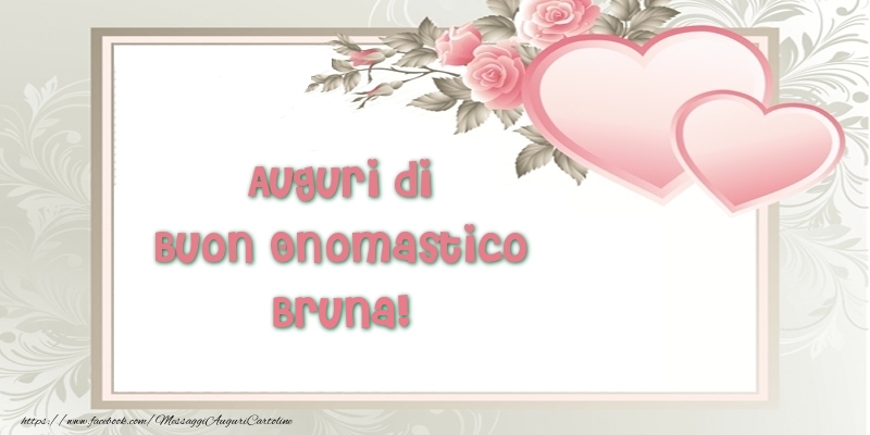 Auguri di Buon Onomastico Bruna! - Cartoline onomastico con il cuore