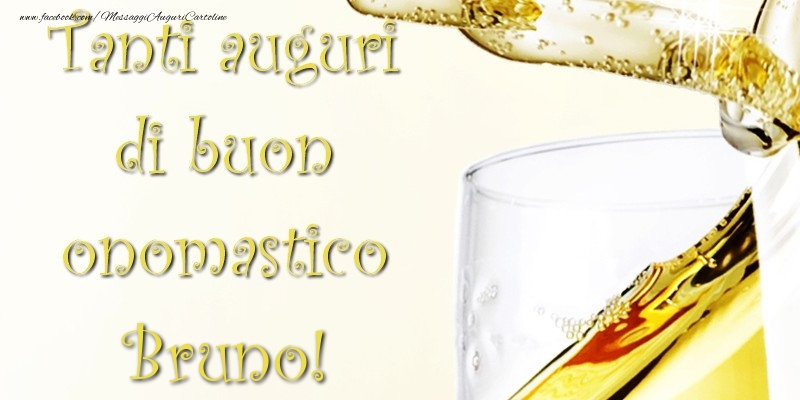 Tanti Auguri di Buon Onomastico Bruno - Cartoline onomastico con champagne