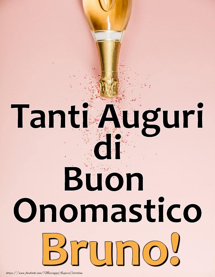 Tanti Auguri di Buon Onomastico Bruno! - Cartoline onomastico con champagne