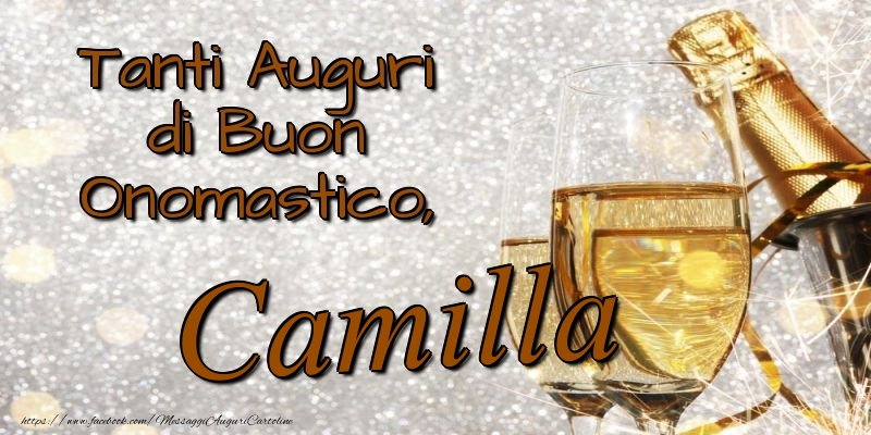 Tanti Auguri di Buon Onomastico, Camilla - Cartoline onomastico con champagne