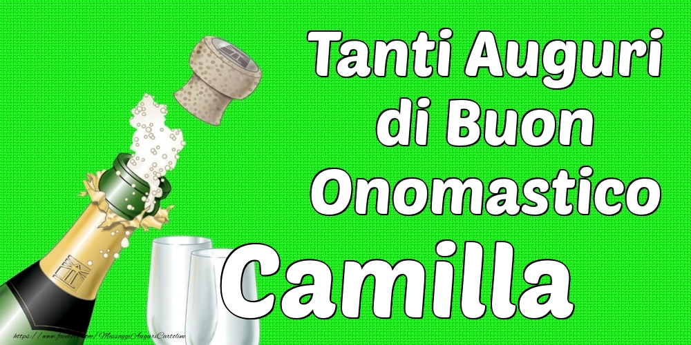Tanti Auguri di Buon Onomastico Camilla - Cartoline onomastico con champagne
