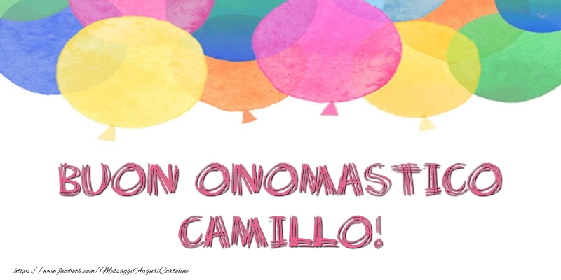 Buon Onomastico Camillo! - Cartoline onomastico con palloncini