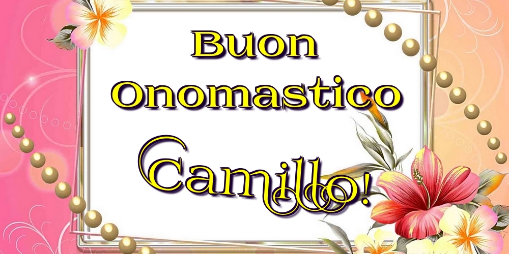 Buon Onomastico Camillo! - Cartoline onomastico con fiori