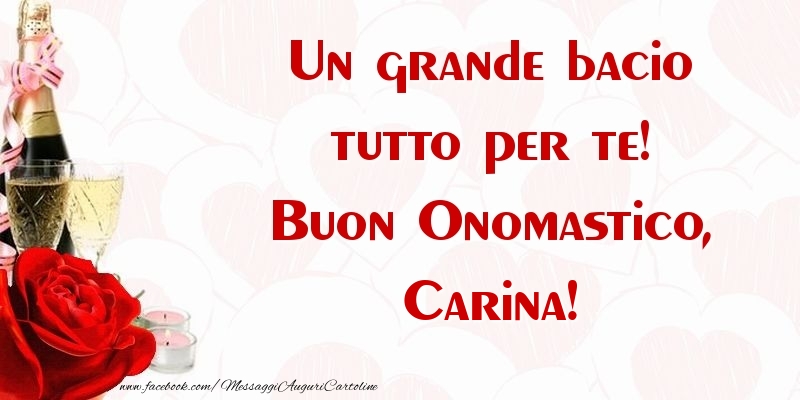 Un grande bacio tutto per te! Buon Onomastico, Carina - Cartoline onomastico con champagne