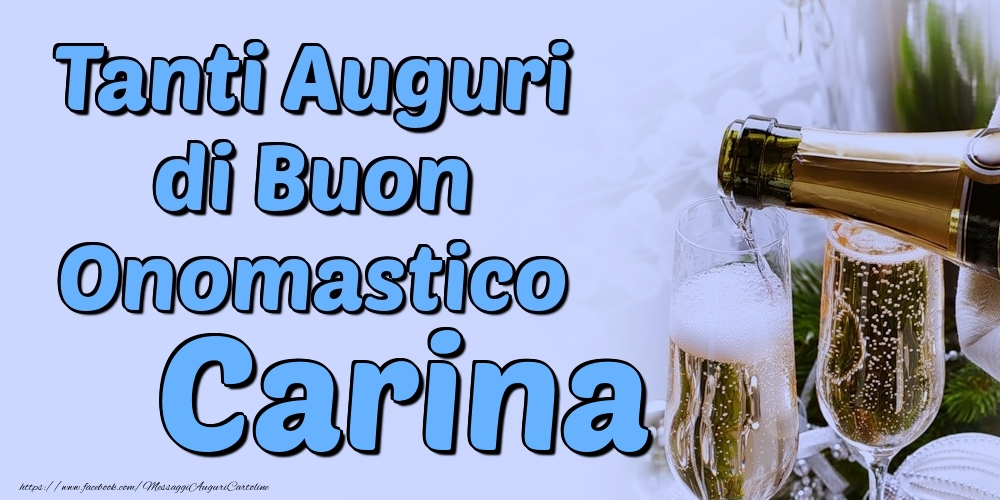 Tanti Auguri di Buon Onomastico Carina - Cartoline onomastico con champagne