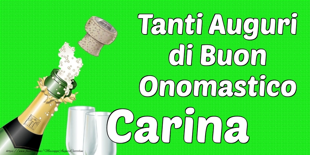 Tanti Auguri di Buon Onomastico Carina - Cartoline onomastico con champagne