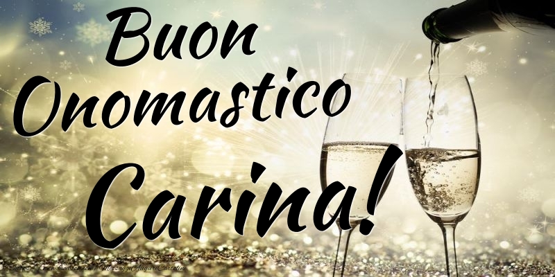 Buon Onomastico Carina - Cartoline onomastico con champagne