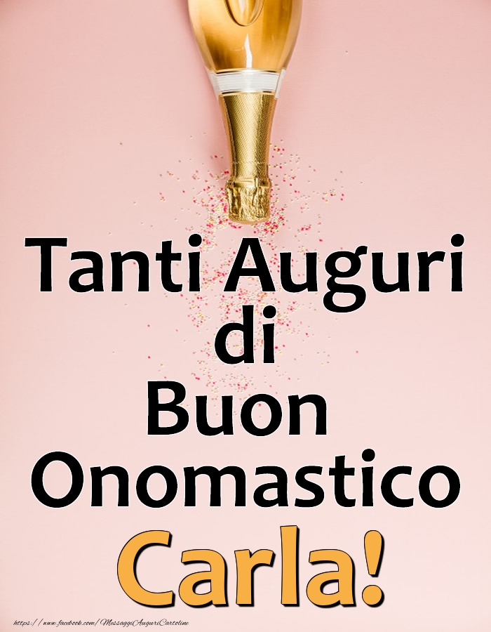 Tanti Auguri di Buon Onomastico Carla! - Cartoline onomastico con champagne