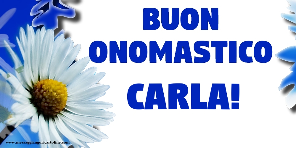 Buon Onomastico Carla! - Cartoline onomastico