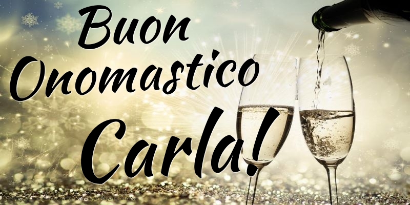 Buon Onomastico Carla - Cartoline onomastico con champagne