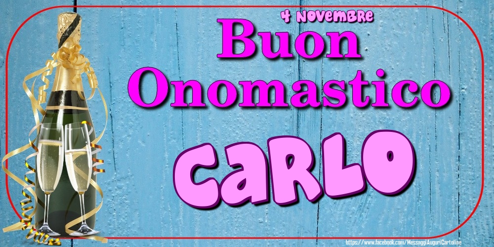 4 Novembre - Buon Onomastico Carlo! - Cartoline onomastico