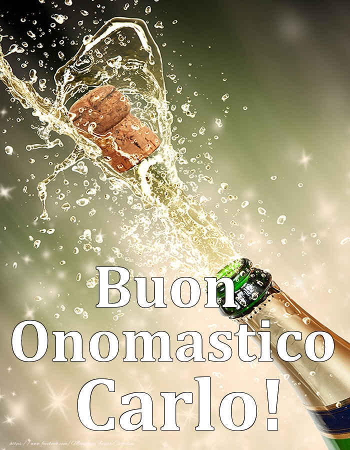 Buon Onomastico Carlo! - Cartoline onomastico con champagne