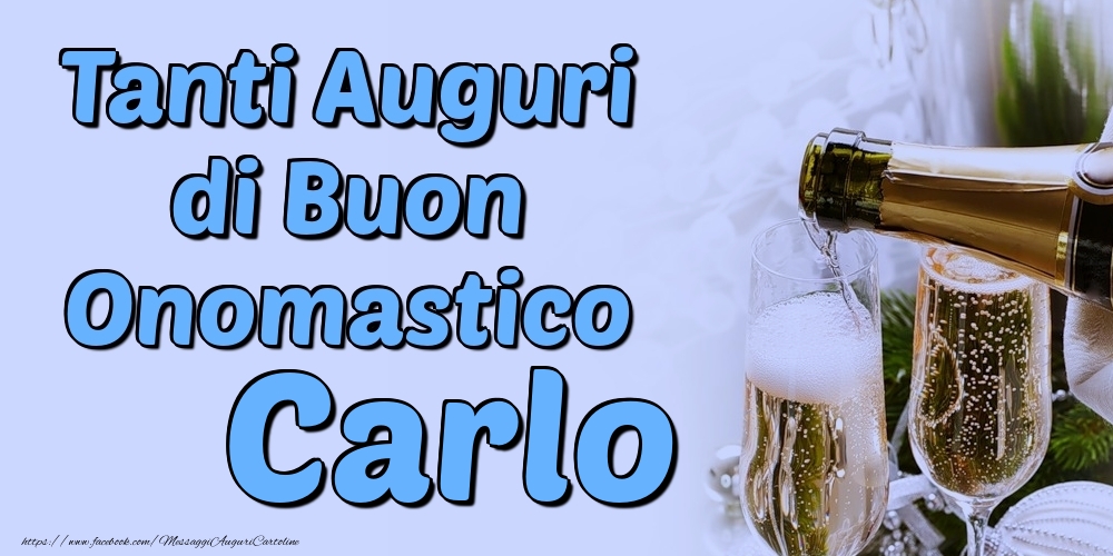 Tanti Auguri di Buon Onomastico Carlo - Cartoline onomastico con champagne