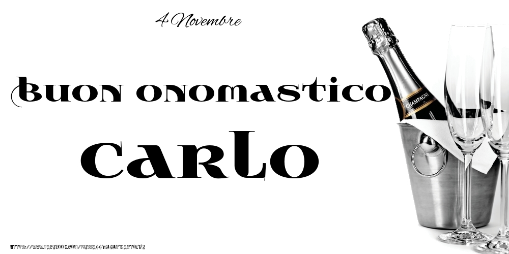 4 Novembre - Buon onomastico Carlo! - Cartoline onomastico