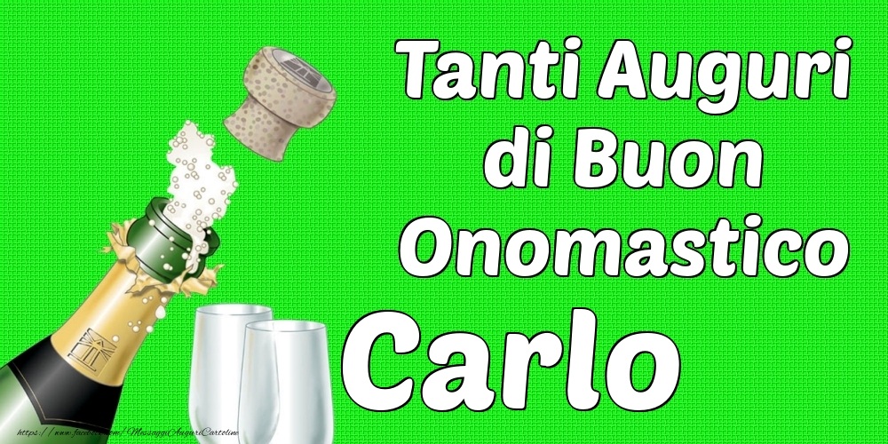 Tanti Auguri di Buon Onomastico Carlo - Cartoline onomastico con champagne