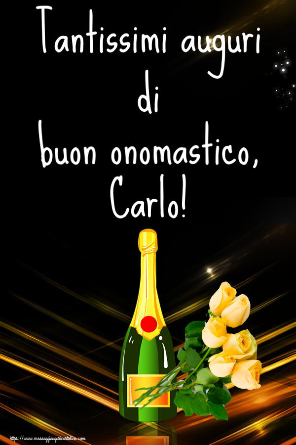 Tantissimi auguri di buon onomastico, Carlo! - Cartoline onomastico con fiori