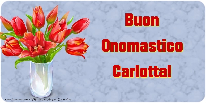 Buon Onomastico Carlotta - Cartoline onomastico con mazzo di fiori