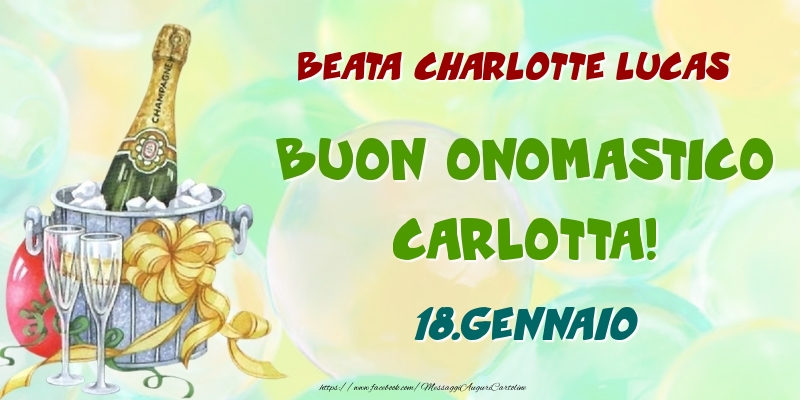 Beata Charlotte Lucas Buon Onomastico, Carlotta! 18.Gennaio - Cartoline onomastico