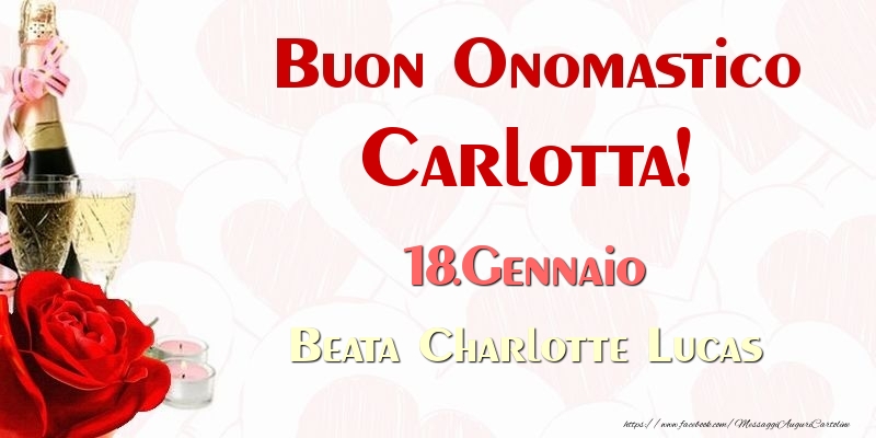 Buon Onomastico Carlotta! 18.Gennaio Beata Charlotte Lucas - Cartoline onomastico
