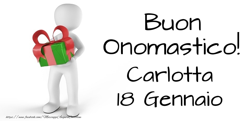 Buon Onomastico  Carlotta! 18 Gennaio - Cartoline onomastico