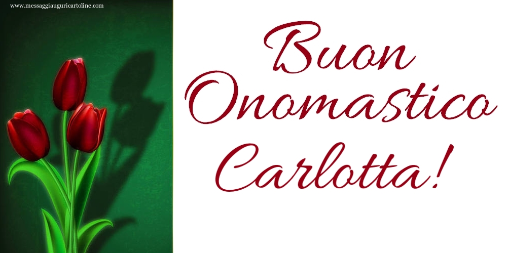 Buon Onomastico Carlotta! - Cartoline onomastico