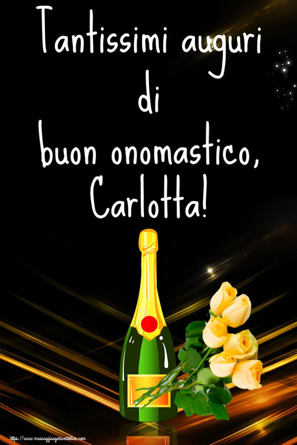 Tantissimi auguri di buon onomastico, Carlotta! - Cartoline onomastico con fiori