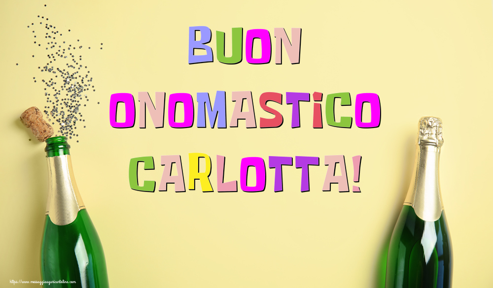 Buon Onomastico Carlotta! - Cartoline onomastico con champagne