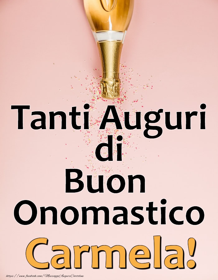 Tanti Auguri di Buon Onomastico Carmela! - Cartoline onomastico con champagne