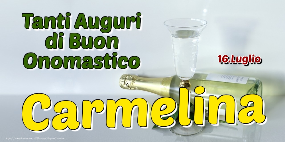16.Luglio - Tanti Auguri di Buon Onomastico Carmelina - Cartoline onomastico