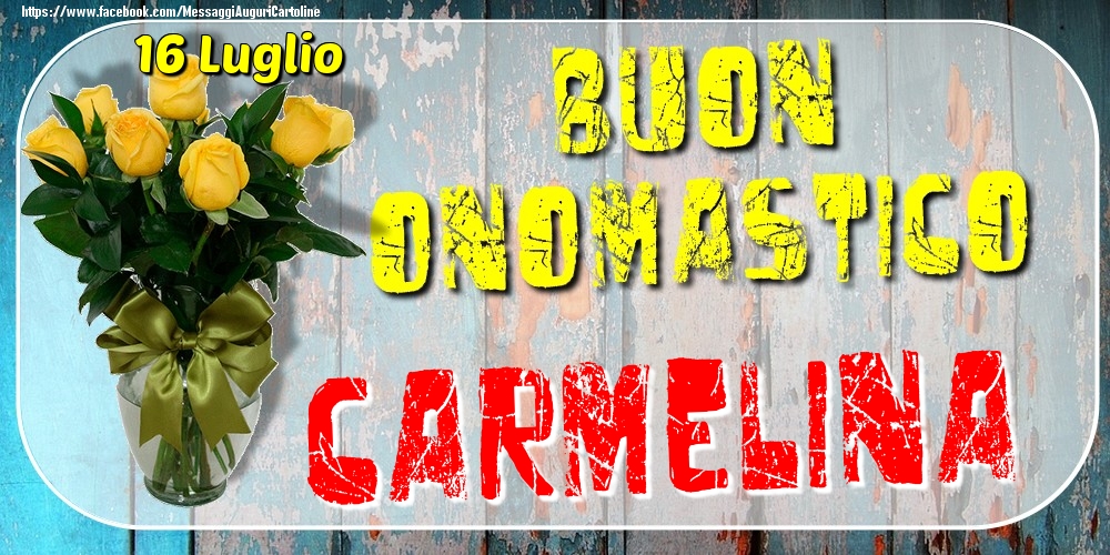 16 Luglio - Buon Onomastico Carmelina! - Cartoline onomastico