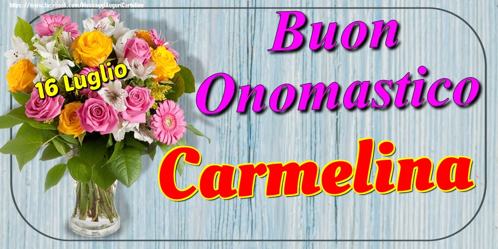 16 Luglio - Buon Onomastico Carmelina! - Cartoline onomastico