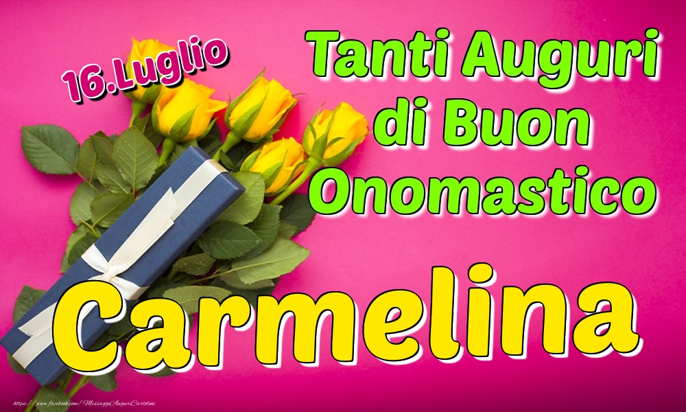 16.Luglio - Tanti Auguri di Buon Onomastico Carmelina - Cartoline onomastico