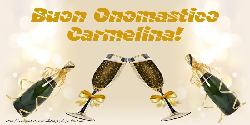 Buon Onomastico Carmelina! - Cartoline onomastico con champagne