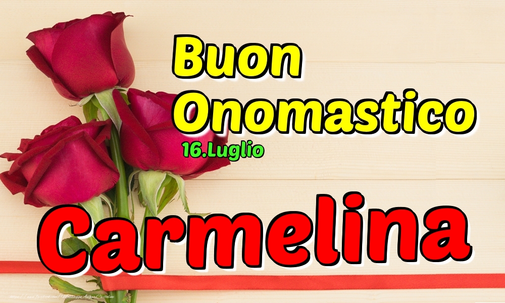 16.Luglio - Buon Onomastico Carmelina! - Cartoline onomastico