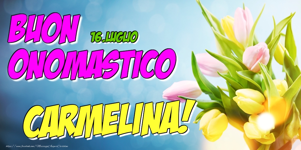 16.Luglio - Buon Onomastico Carmelina! - Cartoline onomastico