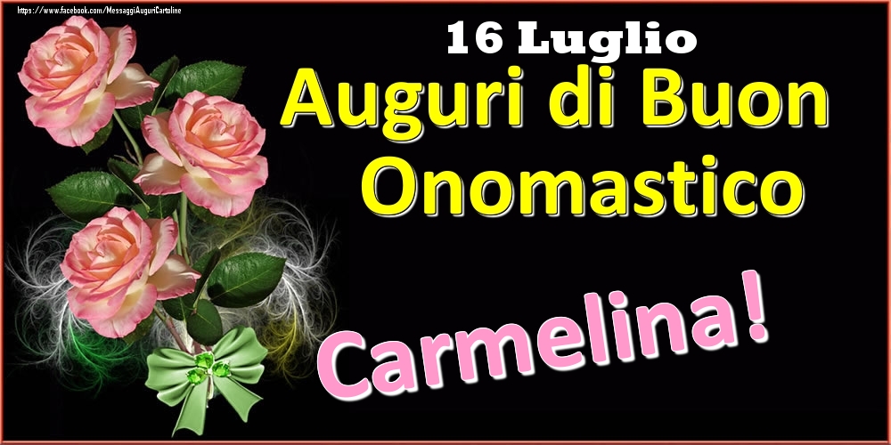 Auguri di Buon Onomastico Carmelina! - 16 Luglio - Cartoline onomastico