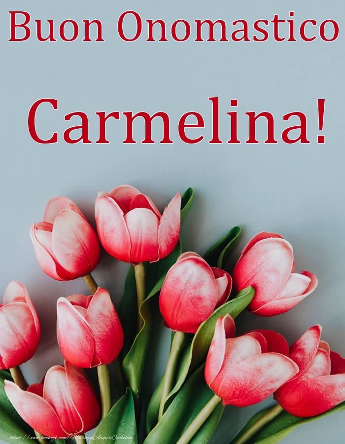 Buon Onomastico Carmelina! - Cartoline onomastico con fiori