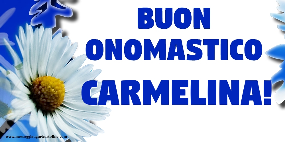 Buon Onomastico Carmelina! - Cartoline onomastico