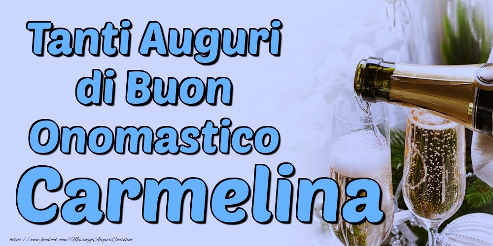 Tanti Auguri di Buon Onomastico Carmelina - Cartoline onomastico con champagne