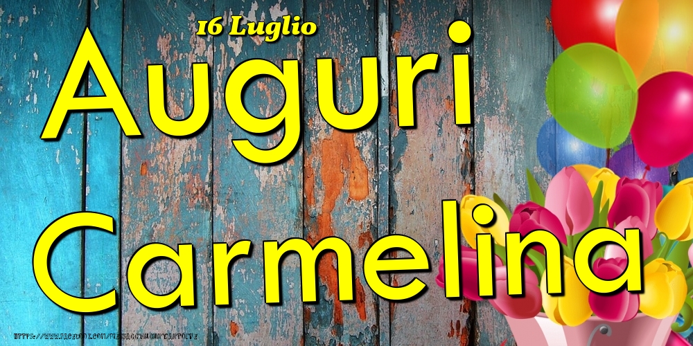 16 Luglio - Auguri Carmelina! - Cartoline onomastico