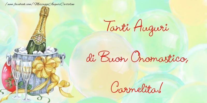 Tanti Auguri di Buon Onomastico, Carmelita - Cartoline onomastico con champagne