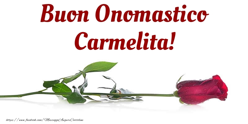 Buon Onomastico Carmelita! - Cartoline onomastico con rose