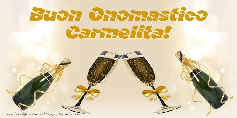 Buon Onomastico Carmelita! - Cartoline onomastico con champagne